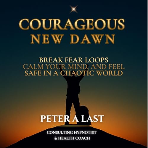 Courageous New Dawn: Mastering Your Mindset