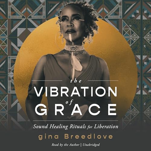 The Vibration of Grace by gina Breedlove