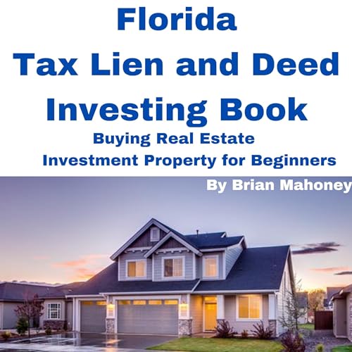 Florida Tax Lien and Deed Investing Book by Brian Mahoney