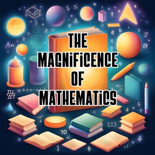 The Magnificence of Mathematics by AP&M Group