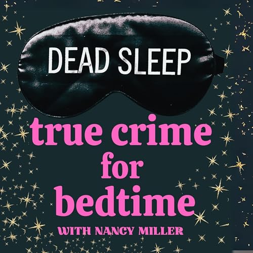 Dead Sleep: True Crime for Bedtime