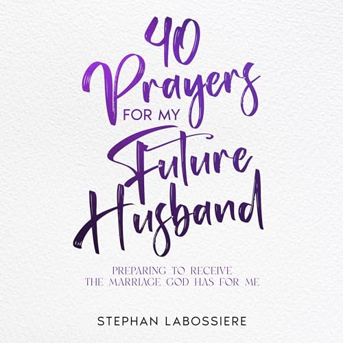 40 Prayers for My Future Husband by Stephan Labossiere