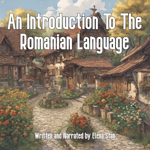 An Introduction to the Romanian Language by Elena Stan
