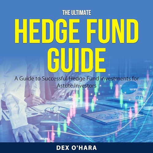 The Ultimate Hedge Fund Guide by Dex O'Hara