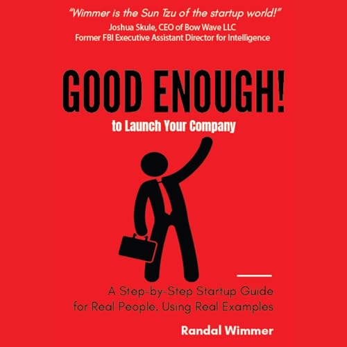 Good Enough! to Launch Your Company by Randal Wimmer