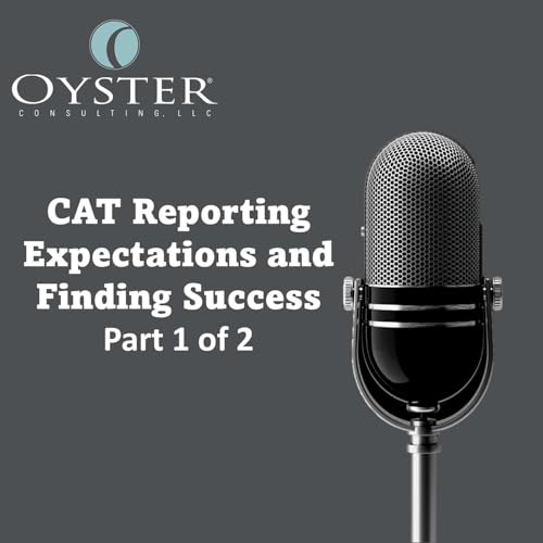 Finding Success with FINRA CAT / CAIS Reporting - Part 1 by Unknown