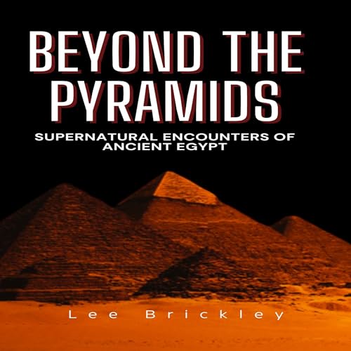 Beyond the Pyramids: Supernatural Encounters of Ancient Egypt