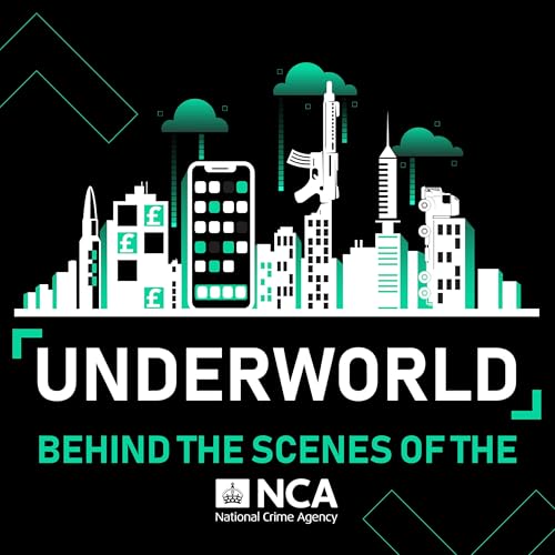 Underworld: Behind the Scenes of the NCA by National Crime Agency