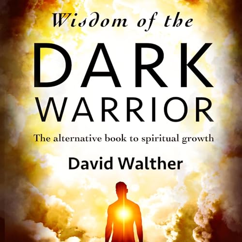 Wisdom of the Dark Warrior by David Walther