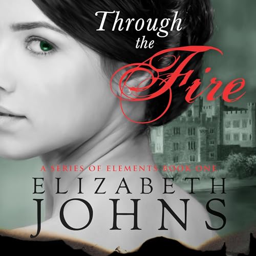 Through the Fire by Elizabeth Johns
