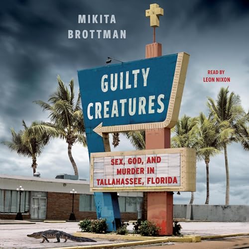 Guilty Creatures by Mikita Brottman