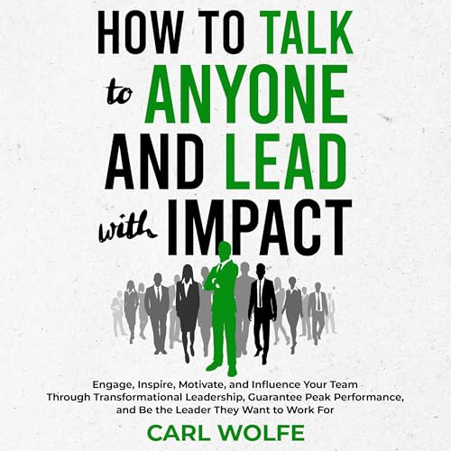 How to Talk to Anyone and Lead with Impact