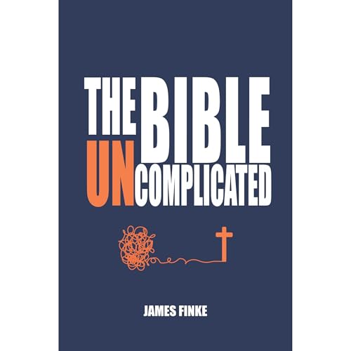 The Bible Uncomplicated by James Finke