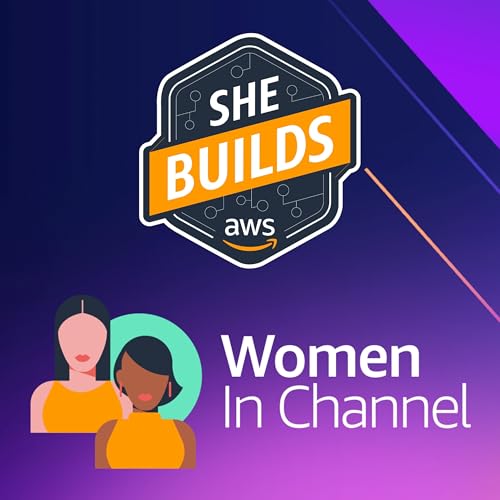 AWS She Builds Women in Channel