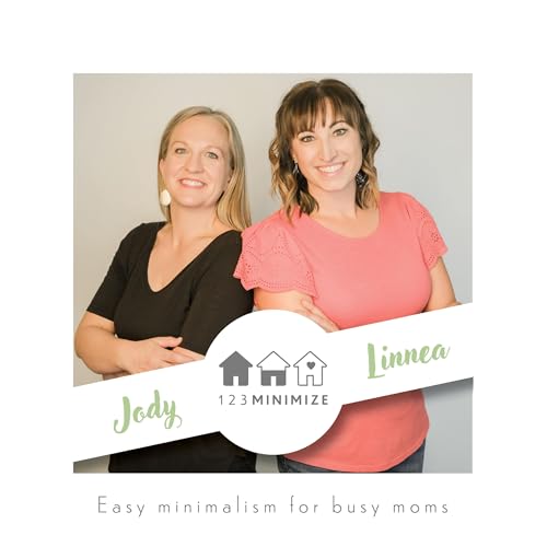 123 Minimize - Easy Minimalism for Busy Moms by 123 Minimize with Jody and Linnea