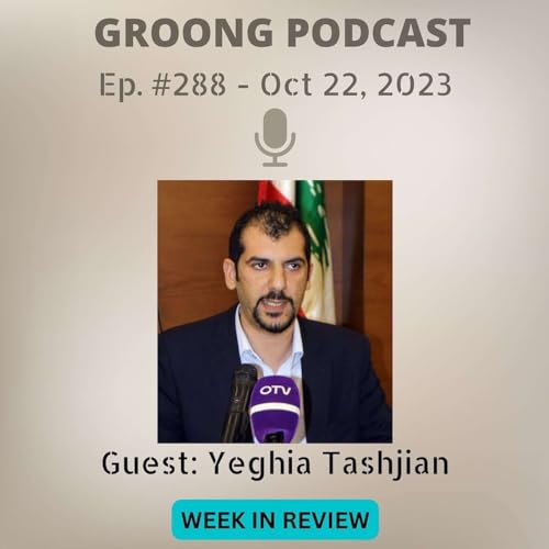 Yeghia Tashjian - Aftermath of Artsakh Ethnic Cleansing | Israeli-Palestinian Crisis & Ripples Effects to the South Caucasus | Ep 288 - Oct 22, 2023 by Unknown