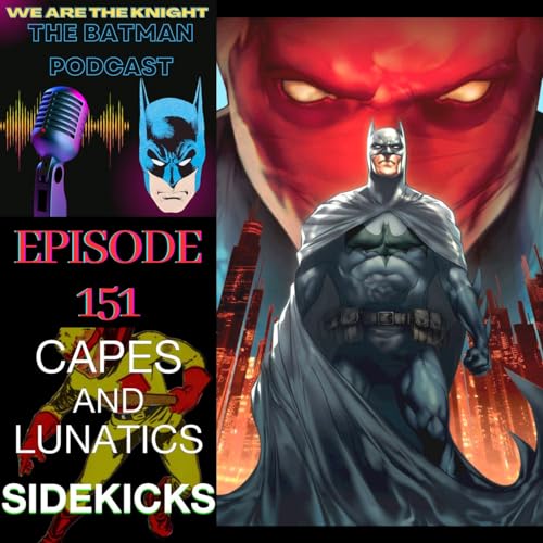 We Are The Knight Ep #151: Batman - Under The Red Hood by Unknown