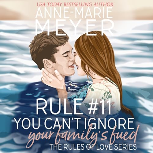 Rule #11: You Can't Ignore Your Family's Feud by Anne-Marie Meyer