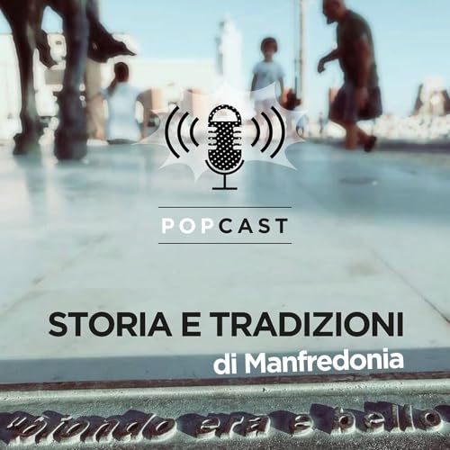 Storie e Tradizioni di Manfredonia, PODCAST di POP Officine Popolari