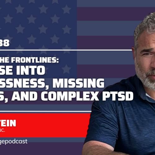 Navigating the Frontlines: A Glimpse into Homelessness, Missing Persons, and Complex PTSD with Eric Hofstein by Unknown