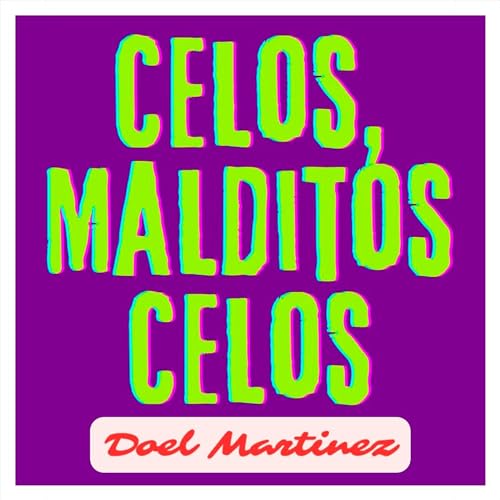 Celos, Malditos Celos [Jealousy, Damn Jealousy] by Doel Martinez