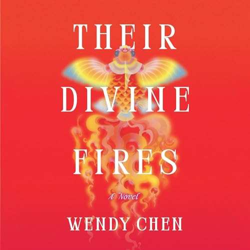 Their Divine Fires by Wendy Chen