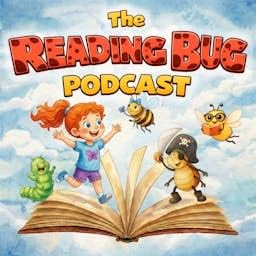The Reading Bug Podcast - Original Adventures, Bedtime Stories and Music for Kids by The Reading Bug