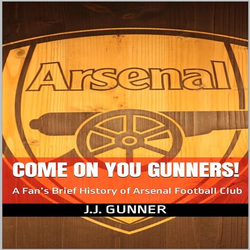 Come on You Gunners! by J.J. Gunner