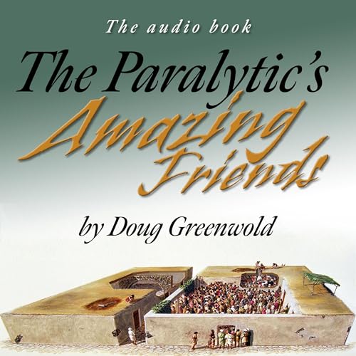 The Paralytic’s Amazing Friends