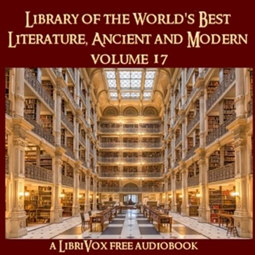 Library of the World's Best Literature, Ancient and Modern, volume 17 by Various