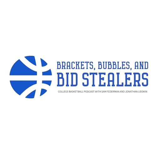 Brackets, Bubbles, and Bid Stealers College Basketball Podcast by Sam Federman and Jonathan Lidskin