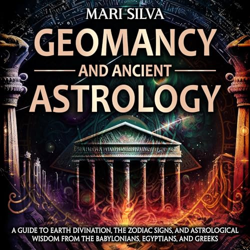 Geomancy and Ancient Astrology by Mari Silva