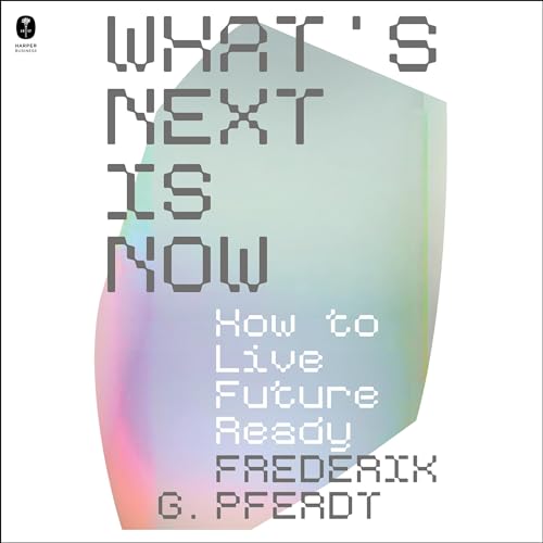 What's Next Is Now by Frederik Pferdt
