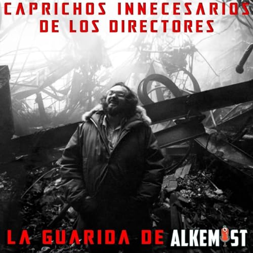La Guarida de Alkemist 1x02. Los caprichos de los directores by Unknown