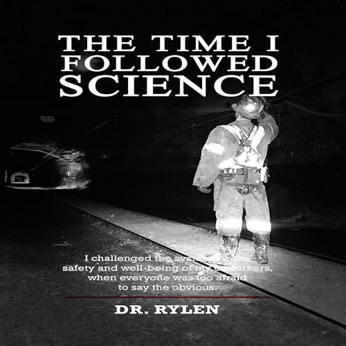 The Time I Followed Science by Dr. Rylen