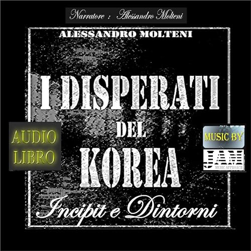 I Disperati del Korea [The Desperate of Korea] by Alessandro Molteni