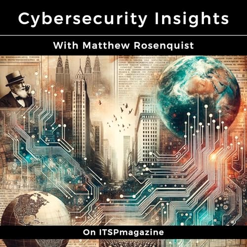 Cybersecurity Insights Podcast by ITSPmagazine Cybersecurity Insights Podcast ITSPmagazine