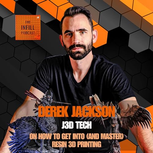 Ep. 27: Derek Jackson on How To Get Into (and Master) Resin 3D Printing by Unknown