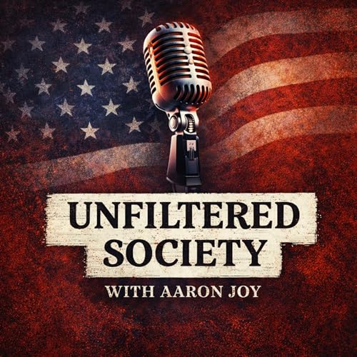 Unfiltered Society With Aaron Joy by Aaron Joy
