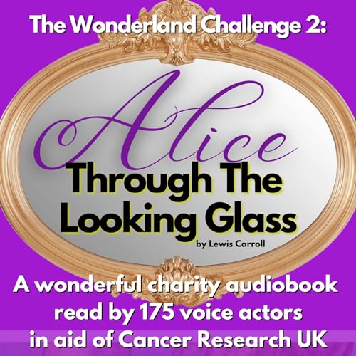 The Wonderland Challenge 2: Alice Through The Looking Glass by Brad Shaw