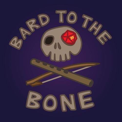 Bard To The Bone - Actual play DnD Podcast by LukeB4UScout
