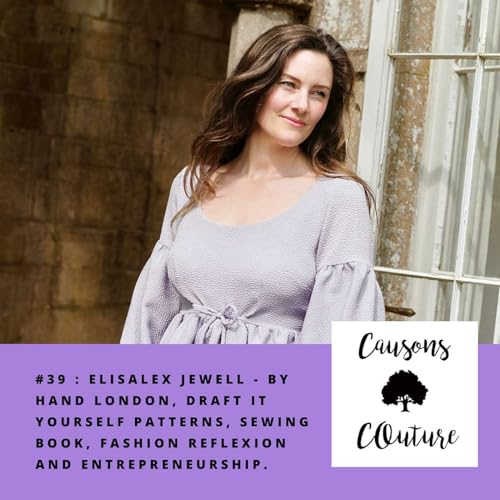 Causons couture #39-EN : ELisalex Jewell - By Hand London, Draft it yourself patterns, sewing book, fashion reflexion and entrepreneurship. by Unknown