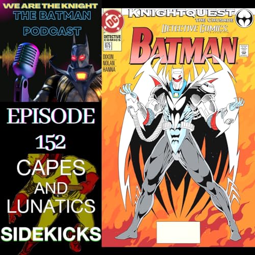 We Are The Knight Ep #152: Batman - Knightquest Conclusion by Unknown