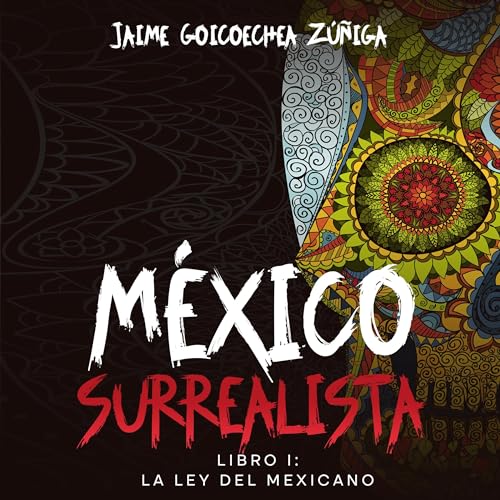La Ley Del Mexicano: Libro I [The Law of the Mexican: Book I] by Jaime Goicoechea