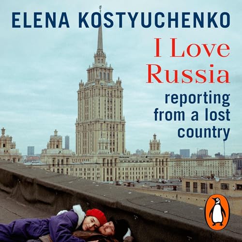 I Love Russia by Elena Kostyuchenko