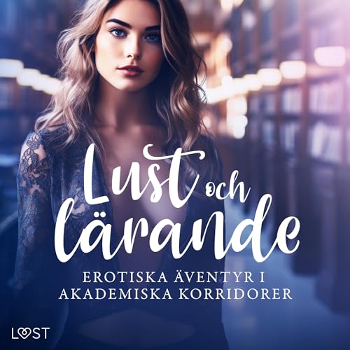 Lust och lärande - erotiska äventyr i akademiska korridorer