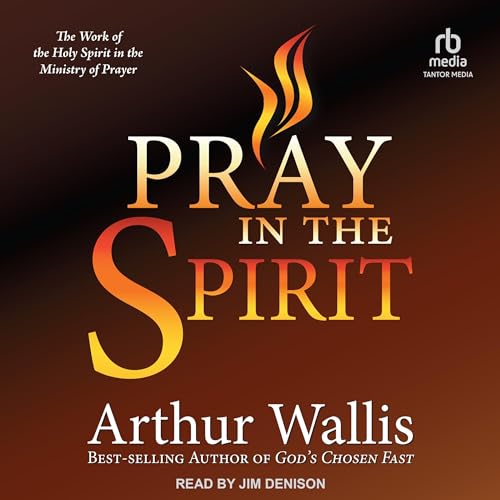 Pray in the Spirit by Arthur Wallis