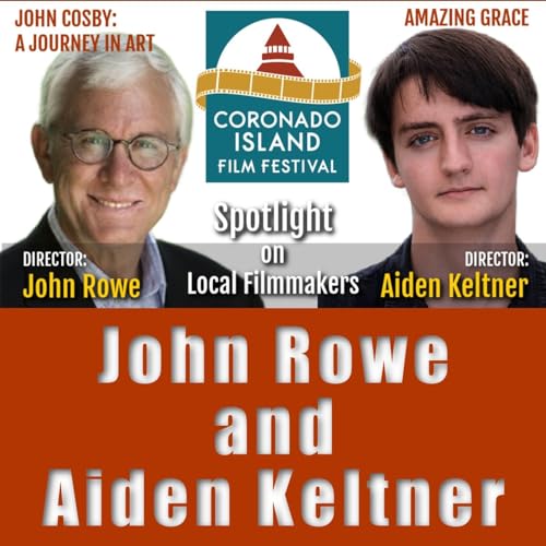 Coronado Island Film Festival Spotlights Director Aiden Keltner and Director John Rowe Ep 540