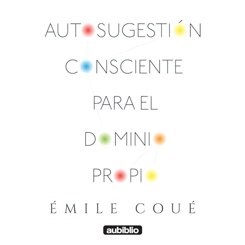 Autosugestión consciente para el dominio propio [Conscious Autosuggestion for Self-Control]