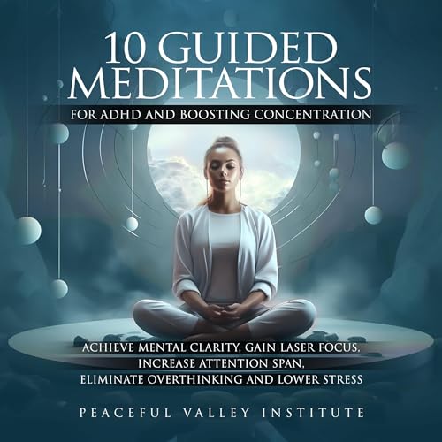 10 Guided Meditations for ADHD and Boosting Concentration by Peaceful Valley Institute